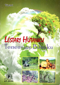 Image of Lestari hutanku : tersenyum bumiku